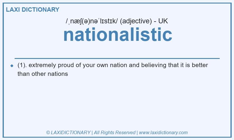 Definition nationalistic in British English