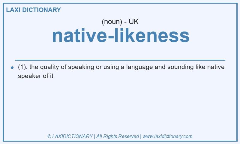 Definition native-likeness in British English