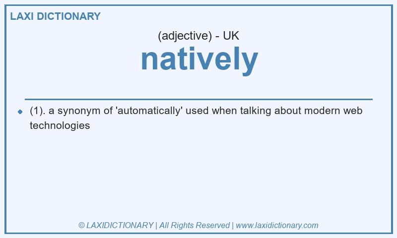 Definition natively in British English