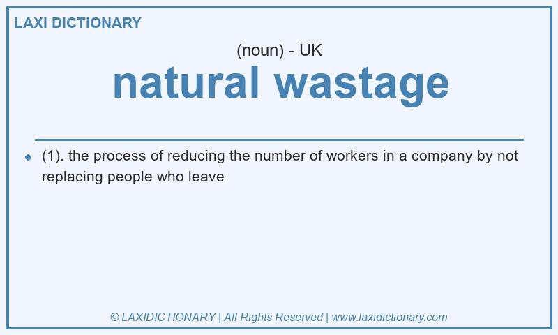 Definition natural wastage in British English