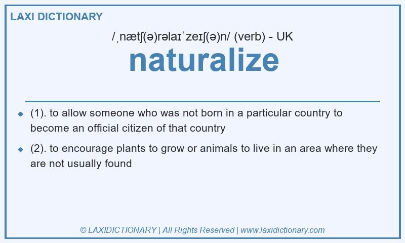 Definition naturalize in British English