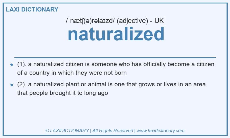 Definition naturalized in British English