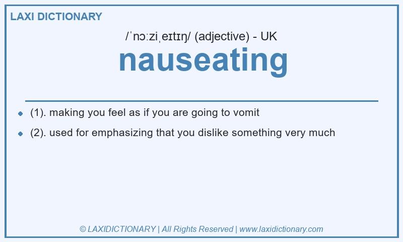 Definition nauseating in British English