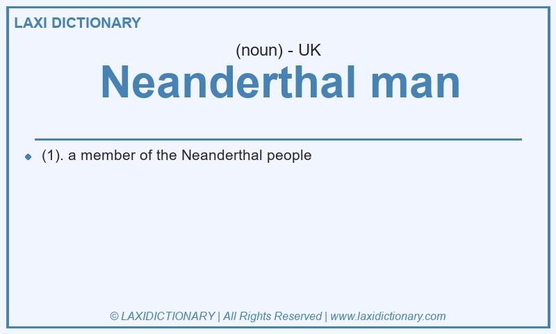 Definition Neanderthal man in British English