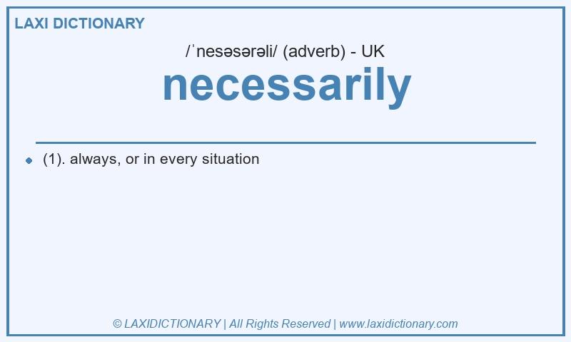 Definition necessarily in British English