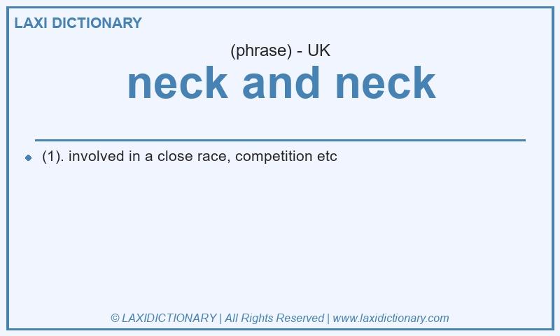 Definition neck and neck in British English