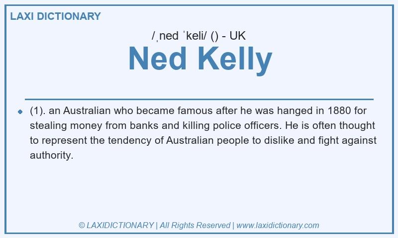 Definition Ned Kelly in British English