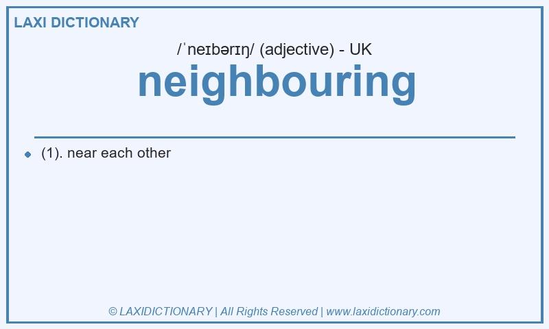 Definition neighbouring in British English