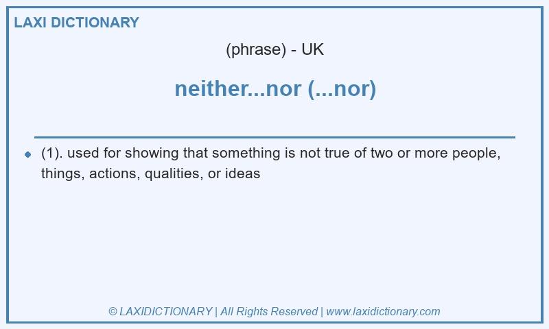 Definition neither...nor (...nor) in British English