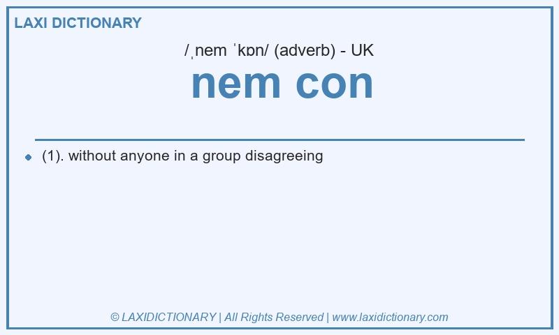 Definition nem con in British English