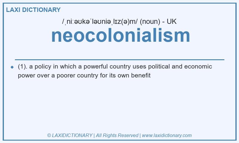Definition neocolonialism in British English