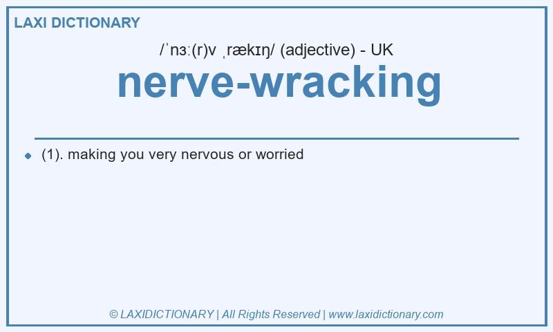 Definition nerve-wracking in British English