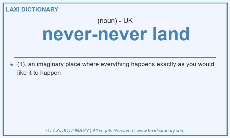 Definition never-never land in British English
