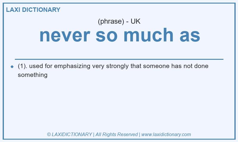Definition never so much as in British English