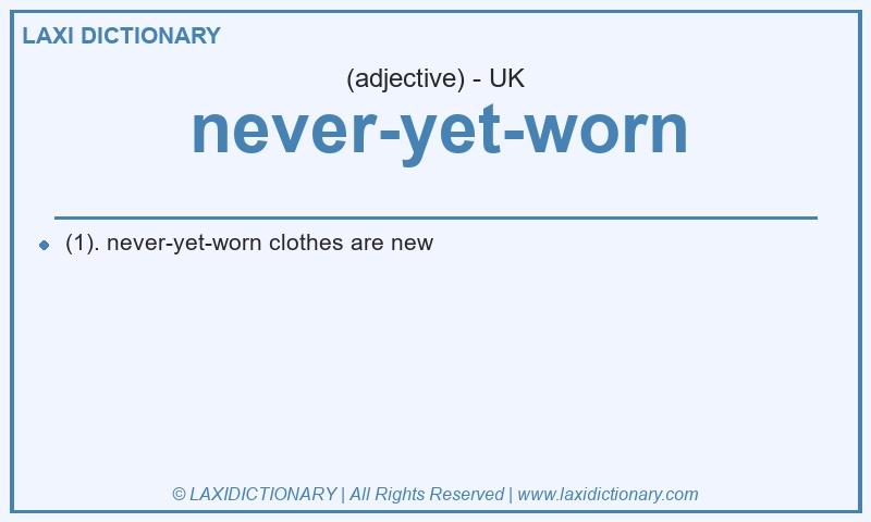 Definition never-yet-worn in British English