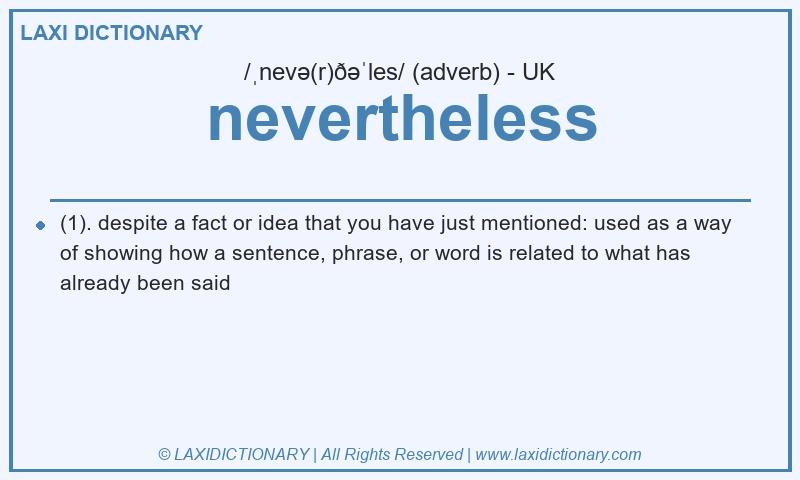 Definition nevertheless in British English