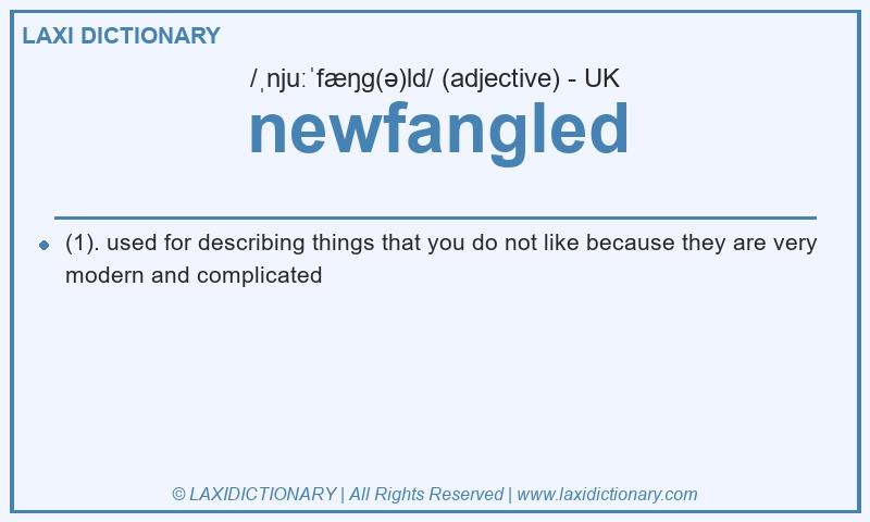 Definition newfangled in British English