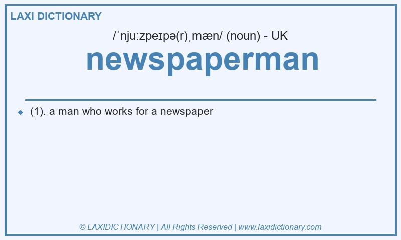 Definition newspaperman in British English