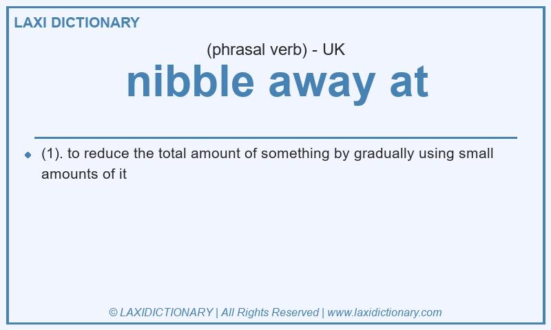 Definition nibble away at in British English