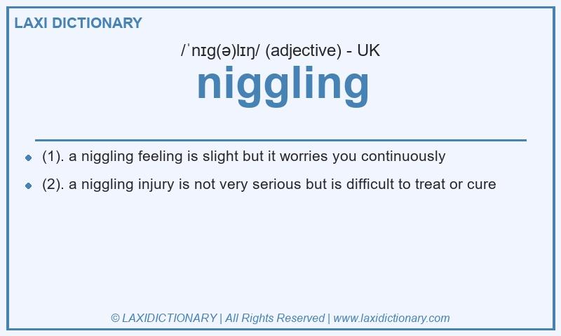 Definition niggling in British English