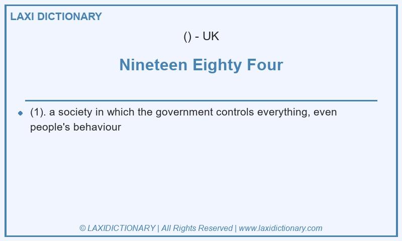 Definition Nineteen Eighty Four in British English