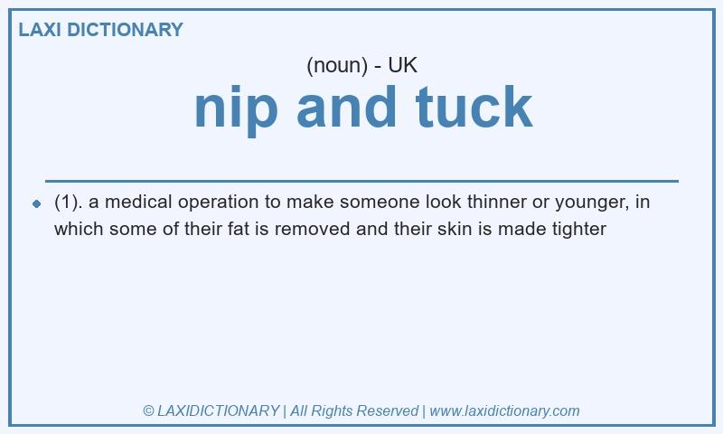 Definition nip and tuck in British English