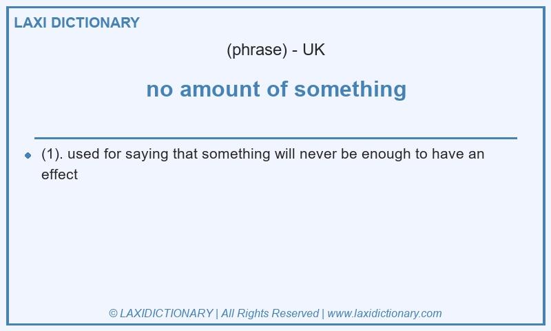 Definition no amount of something in British English