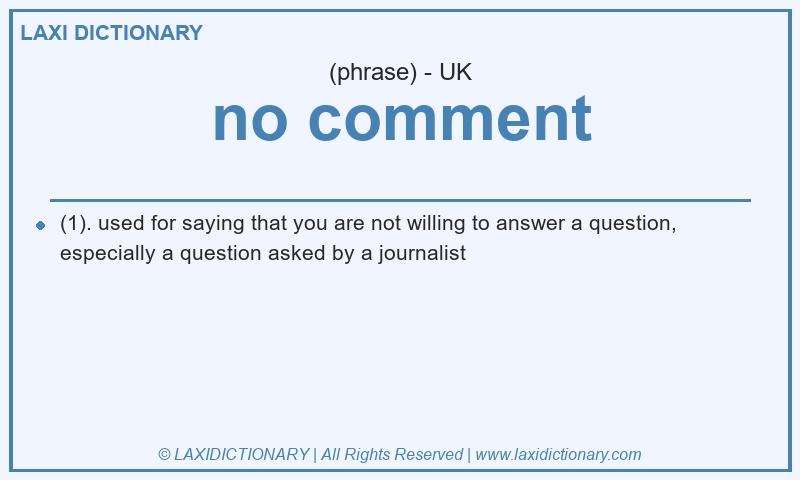 Definition no comment in British English