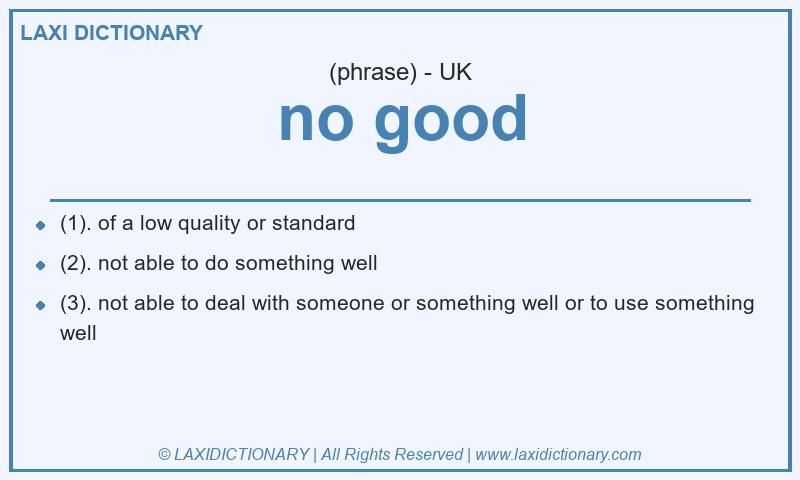 Definition no good in British English