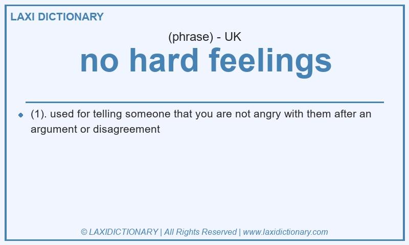 Definition no hard feelings in British English