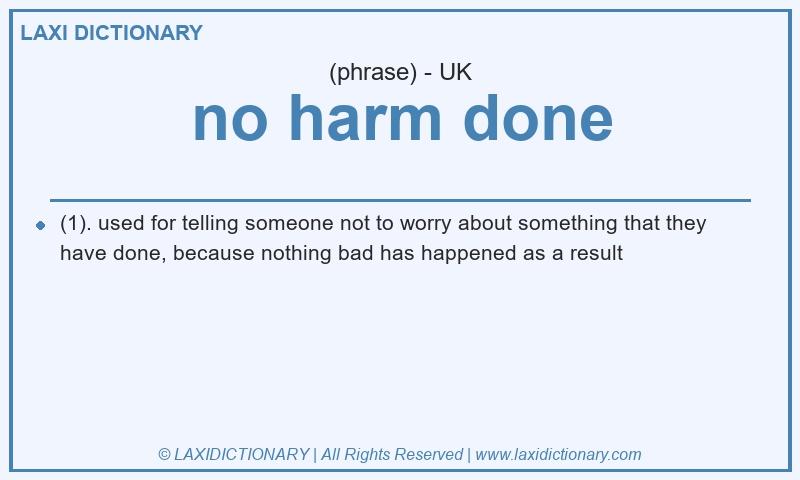 Definition no harm done in British English