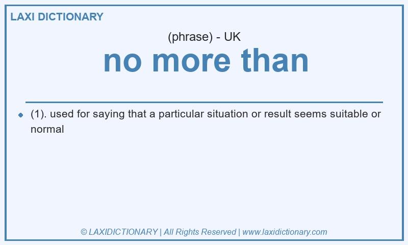 Definition no more than in British English