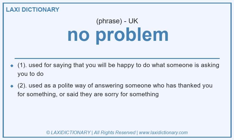 Definition no problem in British English