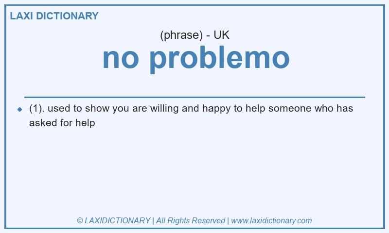 Definition no problemo in British English
