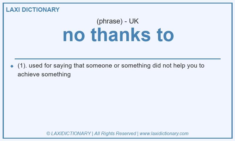 Definition no thanks to in British English