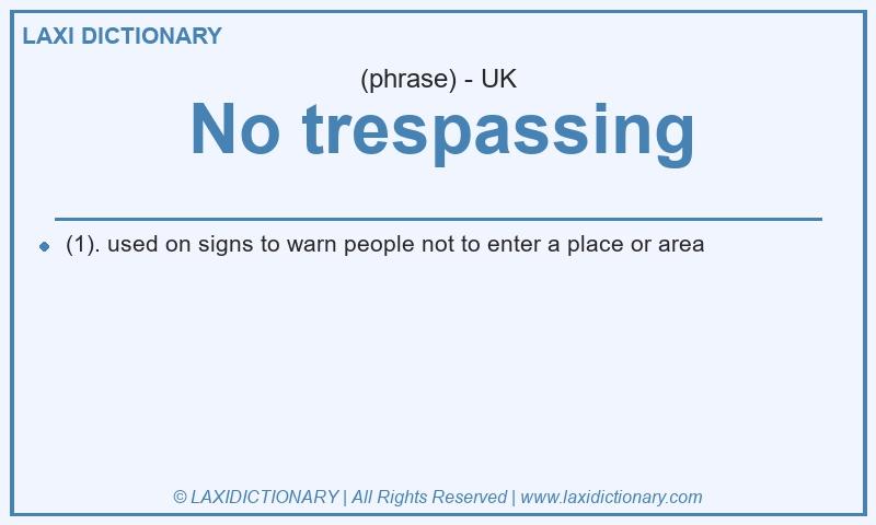 Definition No trespassing in British English