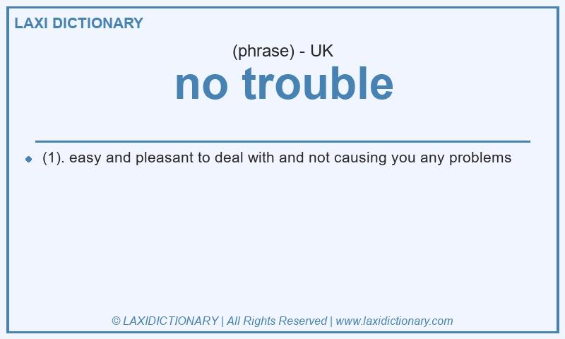 Definition no trouble in British English