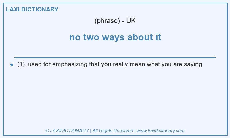 Definition no two ways about it in British English