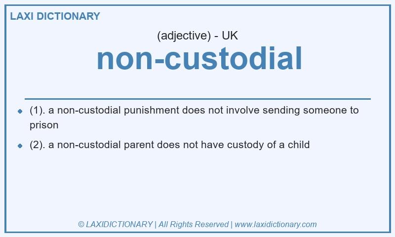 Definition non-custodial in British English