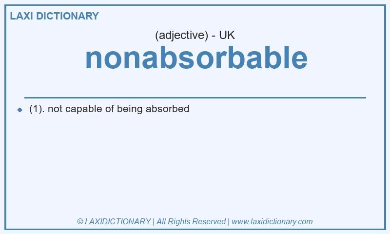 Definition nonabsorbable in British English