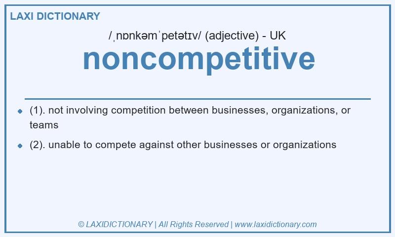 Definition noncompetitive in British English