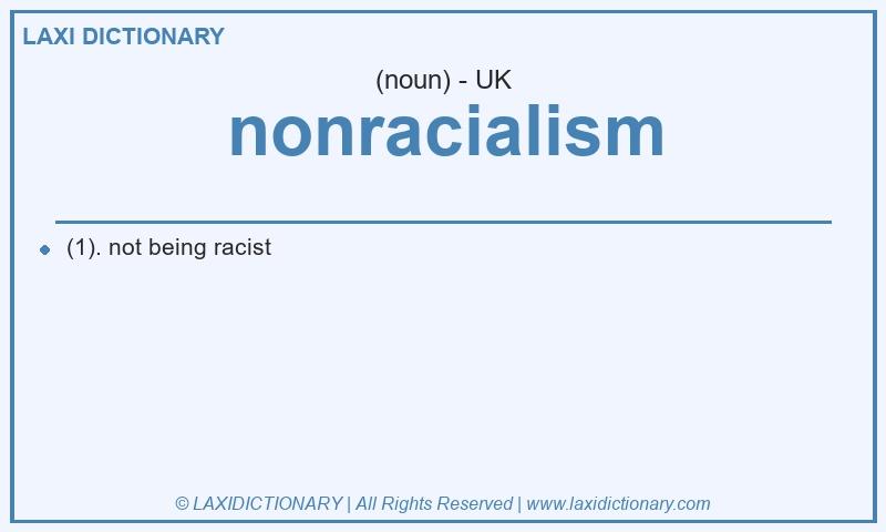 Definition nonracialism in British English