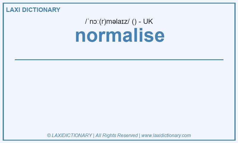 Definition normalise in British English