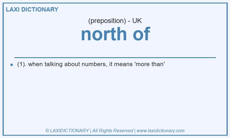 Definition north of in British English