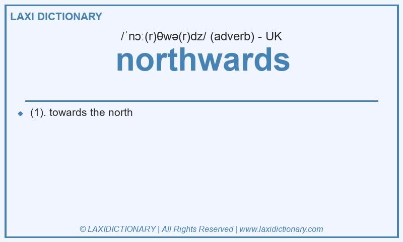 Definition northwards in British English