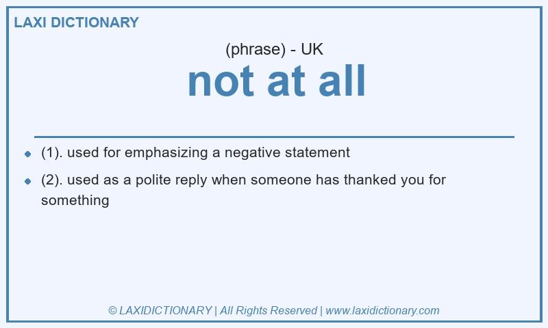 Definition not at all in British English