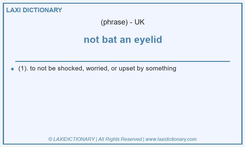 Definition not bat an eyelid in British English