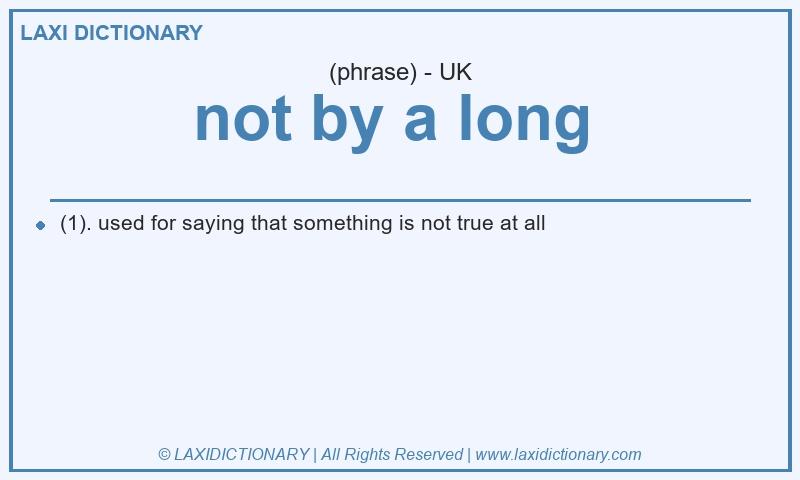 Definition not by a long  in British English