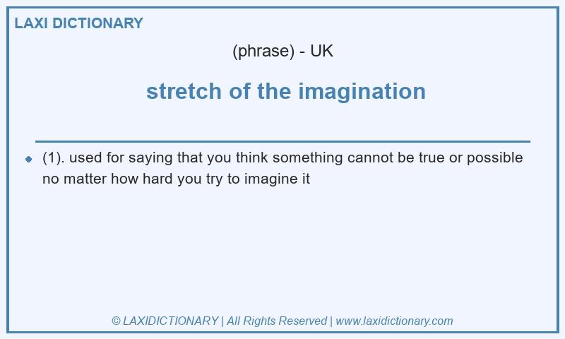 Definition  stretch of the imagination in British English