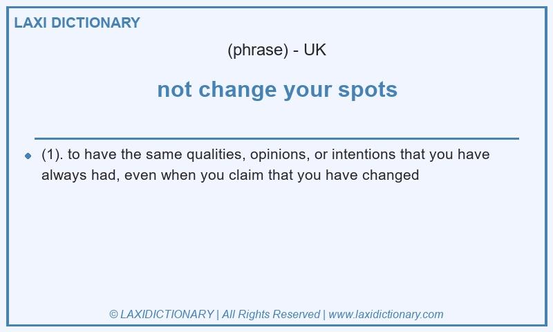 Definition not change your spots in British English